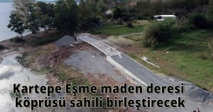 Kartepe Eşme maden deresi köprüsü sahili birleştirecek