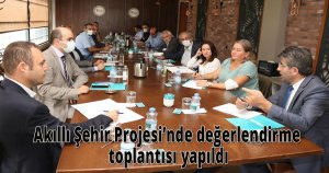 Akıllı Şehir Projesi’nde değerlendirme toplantısı yapıldı