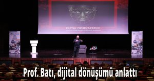 Prof. Batı, dijital dönüşümü anlattı