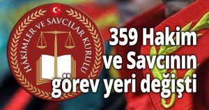 359 Hakim ve Savcının görev yeri değişti