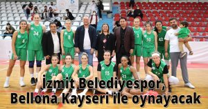 İzmit Belediyespor, Bellona Kayseri ile oynayacak