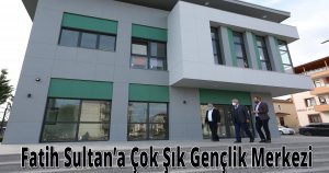 Fatih Sultan’a Çok Şık Gençlik Merkezi