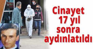Cinayet 17 yıl sonra aydınlatıldı