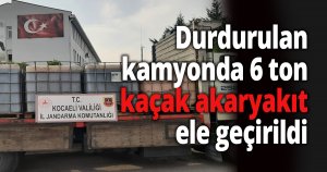 Durdurulan kamyonda 6 ton kaçak akaryakıt ele geçirildi