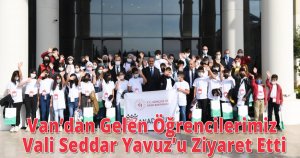 Van’dan Gelen Öğrencilerimiz Vali Seddar Yavuz’u Ziyaret Etti