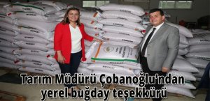 Tarım Müdürü Çobanoğlu’ndan  yerel buğday teşekkürü