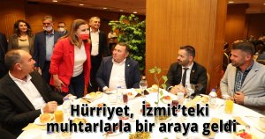 Hürriyet, Muhtarlar Günü öncesi İzmit’teki muhtarlarla bir araya geldi