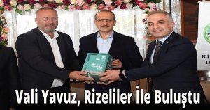  Vali Yavuz, Rizeliler İle Buluştu