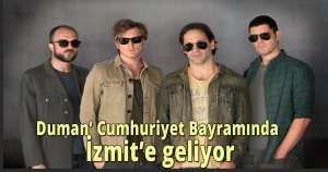 Duman’ Cumhuriyet Bayramında İzmit’e geliyor