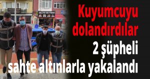 Kuyumcuyu dolandırdılar