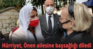 Hürriyet, Önen ailesine başsağlığı diledi