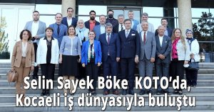Selin Sayek Böke  KOTO’da, Kocaeli iş dünyasıyla buluştu  
