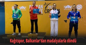 Kağıtspor, Balkanlar’dan madalyalarla döndü