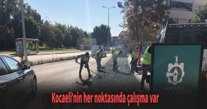 Kocaeli’nin her noktasında çalışma var