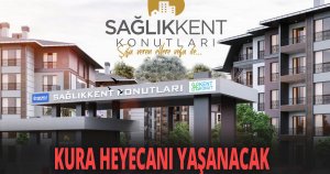 SağlıkKent Konutları’nda kura zamanı geldi