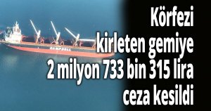 Körfezi kirleten gemi yakalandı