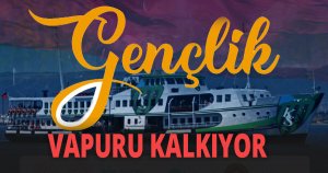 GENÇLİK VAPURU KALKIYOR