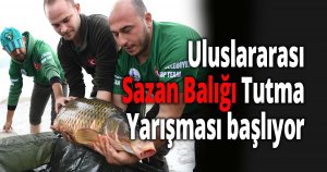 Uluslararası Sazan Balığı Tutma Yarışması başlıyor