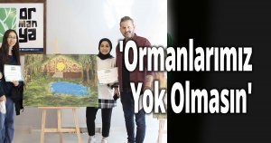 'Ormanlarımız Yok Olmasın'