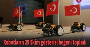 Robotların 29 Ekim gösterisi beğeni topladı