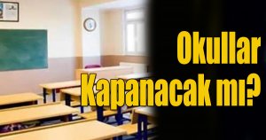 Okullar kapanacak mı?
