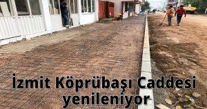 İzmit Köprübaşı Caddesi yenileniyor