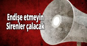 Sirenler çalacak