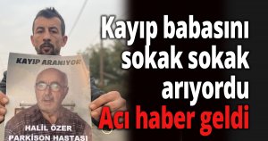 Oğlu sokak sokak arıyordu