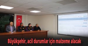 Büyükşehir, acil durumlar için malzeme alacak