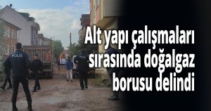 Alt yapı çalışmaları sırasında doğalgaz borusu delindi