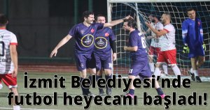  İzmit Belediyesi’nde futbol heyecanı başladı!