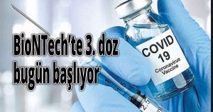 BioNTech’te 3. doz bugün başlıyor