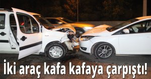 İki araç kafa kafaya çarpıştı!