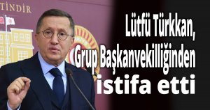 Türkkan, Grup Başkanvekilliğinden istifa etti