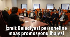  İzmit Belediyesi personeline maaş promosyonu ihalesi