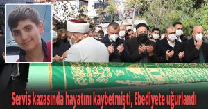 Servis kazasında hayatını kaybetmişti