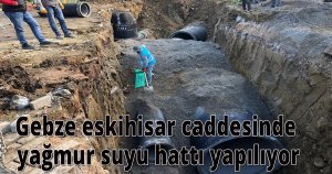 Gebze eskihisar caddesinde yağmur suyu hattı yapılıyor