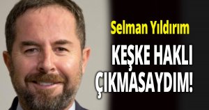 KEŞKE HAKLI ÇIKMASAYDIM!