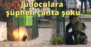 Judoculara şüpheli çanta şoku