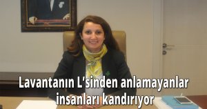 Lavantanın L'sinden anlamayanlar insanları kandırıyor