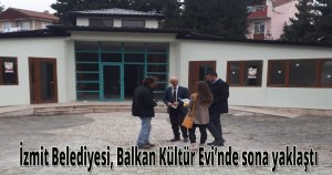 İzmit Belediyesi, Balkan Kültür Evi’nde sona yaklaştı