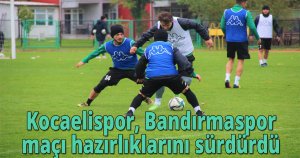  Kocaelispor, Bandırmaspor maçı hazırlıklarını sürdürdü