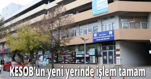  KESOB’un yeni yerinde işlem tamam