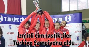   İzmitli cimnastikçiler Türkiye Şampiyonu oldu