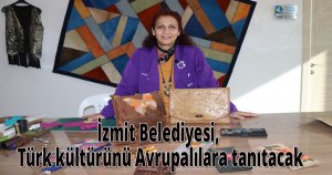 İzmit Belediyesi, Türk kültürünü Avrupalılara tanıtacak