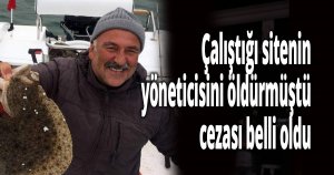 Çalıştığı sitenin yöneticisini öldüren bahçıvana 25 yıl hapis cezası