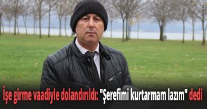 İşe girme vaadiyle dolandırıldı