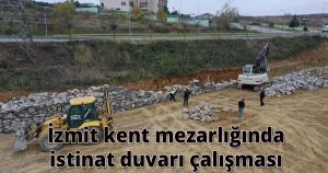  İzmit kent mezarlığında istinat duvarı çalışması