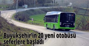 Büyükşehir’in 20 yeni otobüsü seferlere başladı