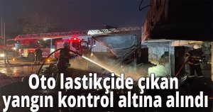 Oto lastikçide çıkan yangın kontrol altına alındı